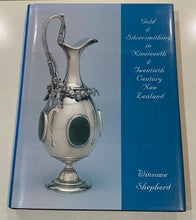 Load image into Gallery viewer, Gold &amp; silversmithing in nineteenth &amp; twentieth century New Zealand by Shepherd
